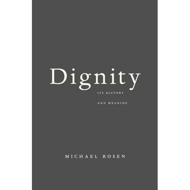 Dignity: Its History and Meaning