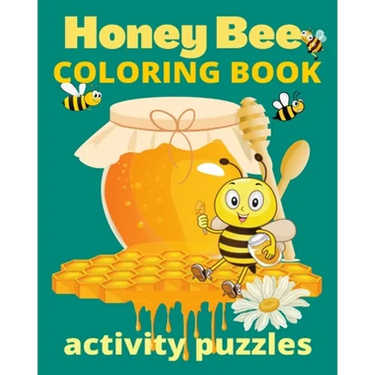 Honey Bee Coloring Book Activity Puzzles: Wonderful Pages of Bees Nature Gardens & Bee Hives