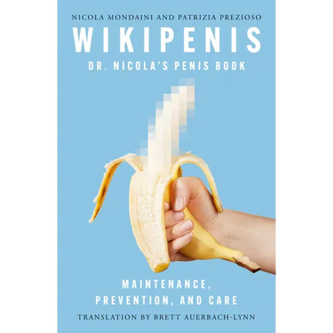 Wikipenis: Dr. Nicola's Penis Book--Maintenance, Prevention, and Care