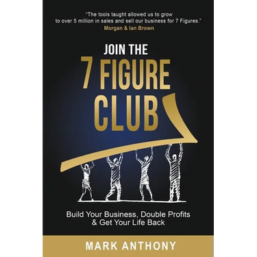 Join the 7 Figure Club: Build Your Business, Double Profits & Get Your Life Back
