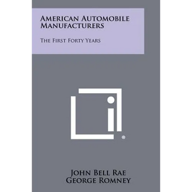 American Automobile Manufacturers: The First Forty Years