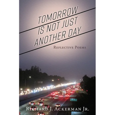 Tomorrow Is Not Just Another Day: Reflective Poems
