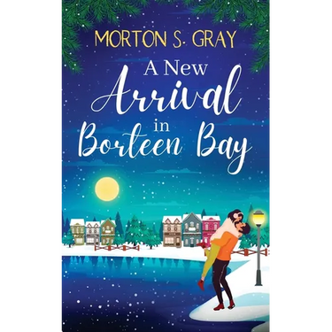 A New Arrival in Borteen Bay: An utterly heart-warming feel-good romance