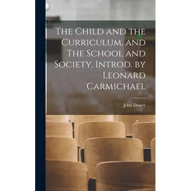 The Child and the Curriculum, and The School and Society. Introd. by Leonard Carmichael