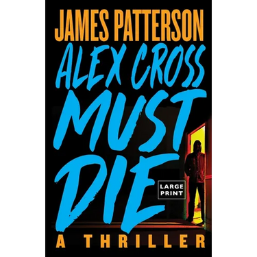 Alex Cross Must Die: A Thriller