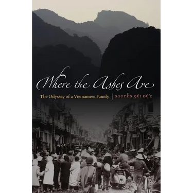 Where the Ashes Are: The Odyssey of a Vietnamese Family