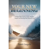 Your New Beginning: A Hope-Filled Guide to Living Out Your Purpose and Reaching Your Promised Land