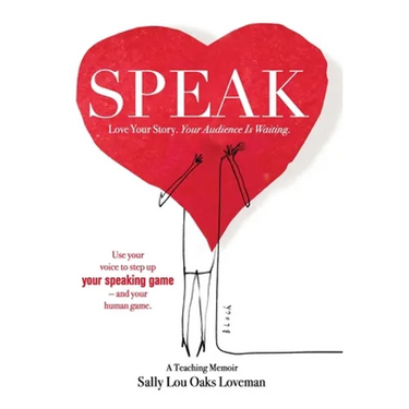 Speak: Love Your Story, Your Audience Is Waiting