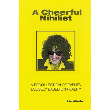A Cheerful Nihilist - A recollection of events loosely based on reality