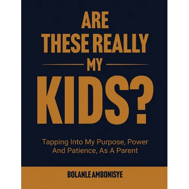 Are These Really My Kids?: Tapping Into My Purpose, Power And Patience, As A Parent