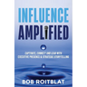 Influence Amplified: Captivate, Connect and Lead with Executive Presence and Strategic Storytelling