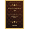 Elements Of Medical Logic: Illustrated By Practical Proofs And Examples (1822)
