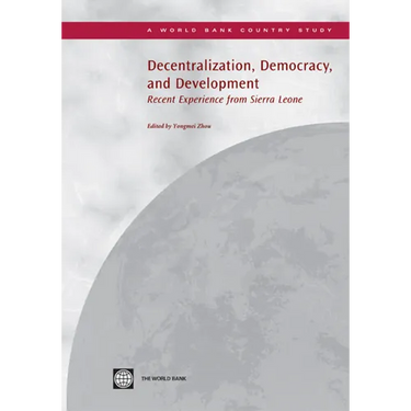 Decentralization, Democracy and Development: Recent Experience from Sierra Leone