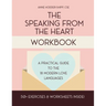 The Speaking from the Heart Workbook: A Practical Guide to the Modern Love Languages