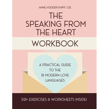 The Speaking from the Heart Workbook: A Practical Guide to the Modern Love Languages