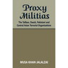 Proxy Militias: The Taliban, Daesh, Pakistani and Central Asian Terrorist Organizations