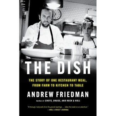 The Dish: The Story of One Restaurant Meal, from Farm to Kitchen to Table