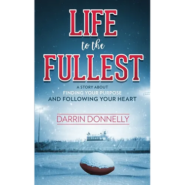 Life to the Fullest: A Story About Finding Your Purpose and Following Your Heart