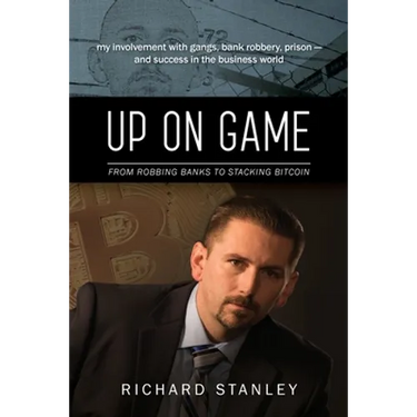 Up on Game: From Robbing Banks to Stacking Bitcoin, My Involvement with Gangs, Bank Robbery, Prison--and Success in the Business World