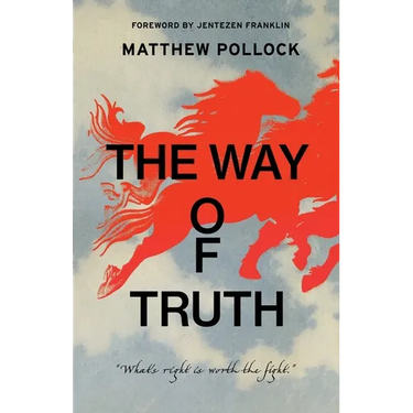 The Way of Truth: What's Right is Worth the Fight