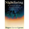 Nightfaring: In Search of the Disappearing Darkness
