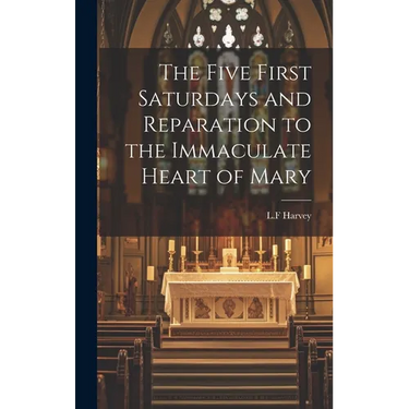 The Five First Saturdays and Reparation to the Immaculate Heart of Mary