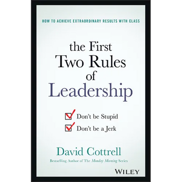 The First Two Rules of Leadership: Don't Be Stupid, Don't Be a Jerk