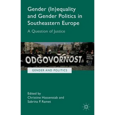 Gender (In)Equality and Gender Politics in Southeastern Europe: A Question of Justice