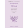 The Way of Julian of Norwich: A Prayer Journey Through Lent