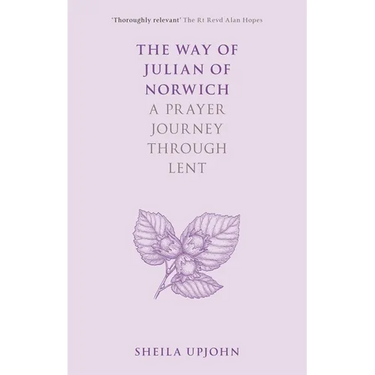 The Way of Julian of Norwich: A Prayer Journey Through Lent