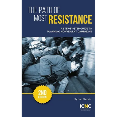 The Path of Most Resistance: A Step-by-Step Guide to Planning Nonviolent Campaigns, 2nd Edition