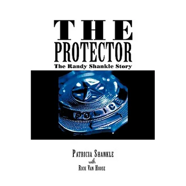 The Protector: The Randy Shankle Story