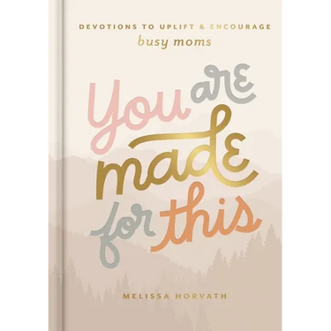 You Are Made for This: Devotions to Uplift and Encourage Busy Moms (a 90-Day Devotional to Inspire Mothers) - The Perfect Christian Gift for Women