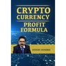 CryptoCurrency Profit Formula: Step By Step Guide to Grow Your Wealth with CryptoCurrency