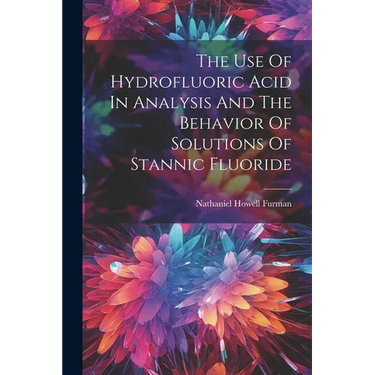 The Use Of Hydrofluoric Acid In Analysis And The Behavior Of Solutions Of Stannic Fluoride