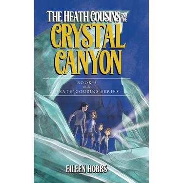 The Heath Cousins and the Crystal Canyon: Book 3 in the Heath Cousins Series