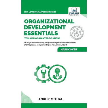 Organizational Development Essentials You Always Wanted To Know: A Complete Guide to OD Interventions, Change Management, and Practitioner Skills