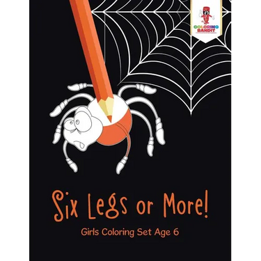 Six Legs or More!: Girls Coloring Set Age 6