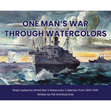 One Man's War Through Watercolors: The World War II Watercolor Collection of Ralph Ledesma
