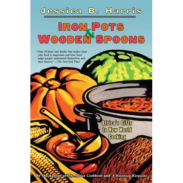 Iron Pots & Wooden Spoons: Africa's Gifts to New World Cooking