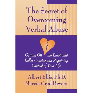 Secret of Overcoming Verbal Abuse: Getting Off the Emotional Roller Coaster and Regaining Control of Your Life