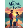 The Maine Event: A heartwarming forced proximity single-dad romance