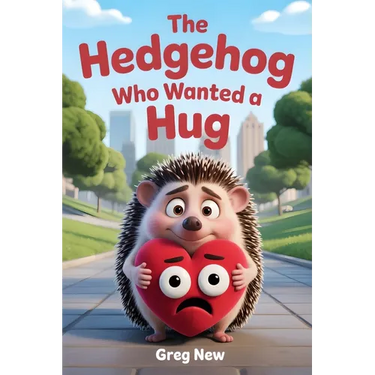 The Hedgehog Who Wanted a Hug