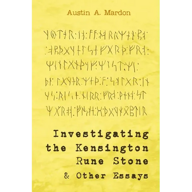 Investigating the Kensington Rune Stone and Other Essays