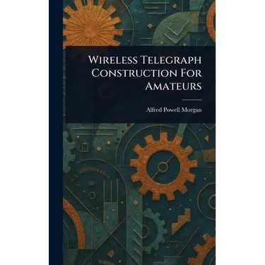 Wireless Telegraph Construction For Amateurs