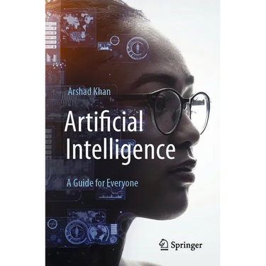 Artificial Intelligence: A Guide for Everyone