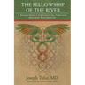 The Fellowship of the River: A Medical Doctor's Exploration into Traditional Amazonian Plant Medicine