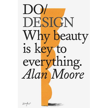 Do Design: Why Beauty Is Key to Everything.
