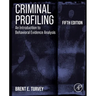Criminal Profiling: An Introduction to Behavioral Evidence Analysis