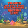 Travis Let's Get to Know Some Fascinating Marine Life!: Personalized Baby Books with Your Child's Name in the Story - Ocean Animals Books for Toddlers